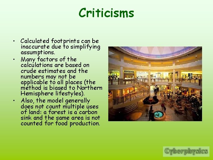 Criticisms • Calculated footprints can be inaccurate due to simplifying assumptions. • Many factors