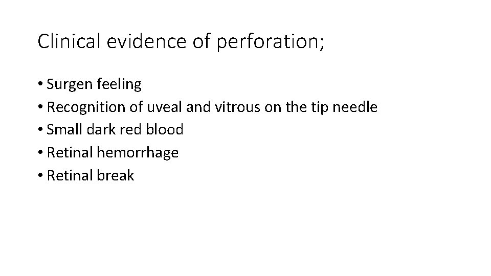 Clinical evidence of perforation; • Surgen feeling • Recognition of uveal and vitrous on