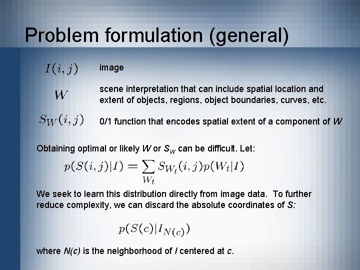 Problem formulation (general) image scene interpretation that can include spatial location and extent of