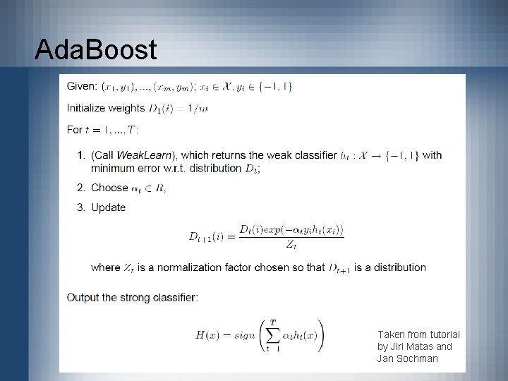 Ada. Boost Taken from tutorial by Jiri Matas and Jan Sochman 