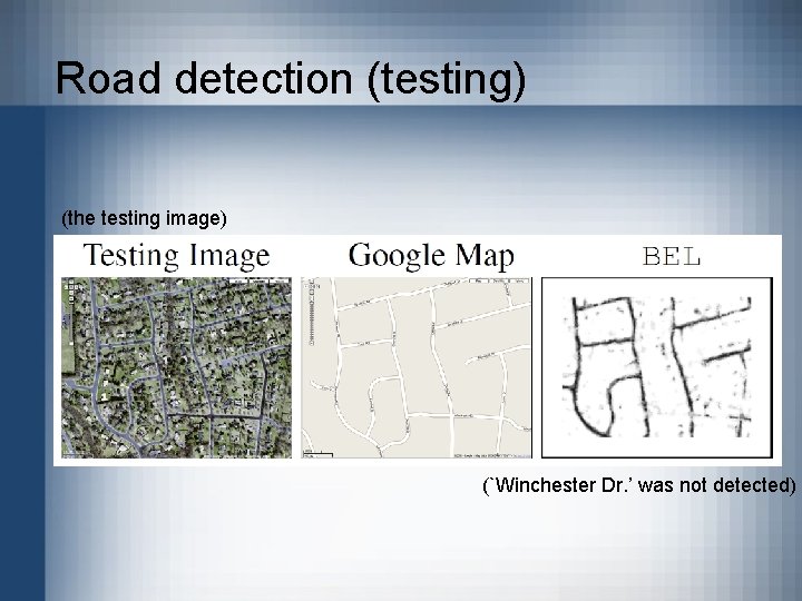 Road detection (testing) (the testing image) (`Winchester Dr. ’ was not detected) 