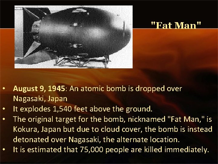 "Fat Man" • August 9, 1945: An atomic bomb is dropped over Nagasaki, Japan