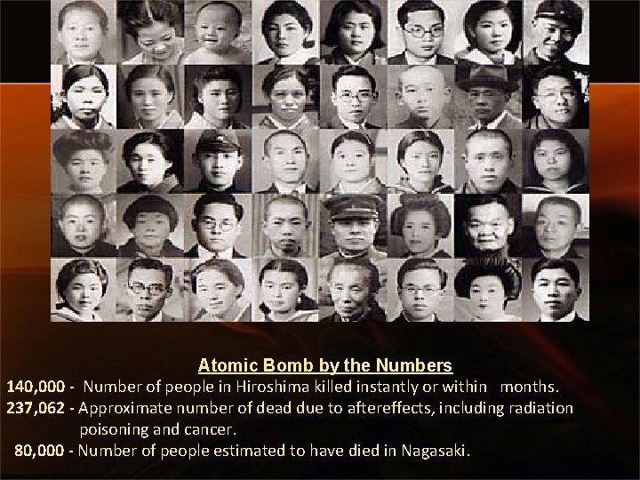 Atomic Bomb by the Numbers 140, 000 - Number of people in Hiroshima killed