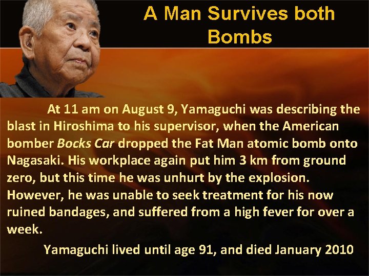 A Man Survives both Bombs At 11 am on August 9, Yamaguchi was describing