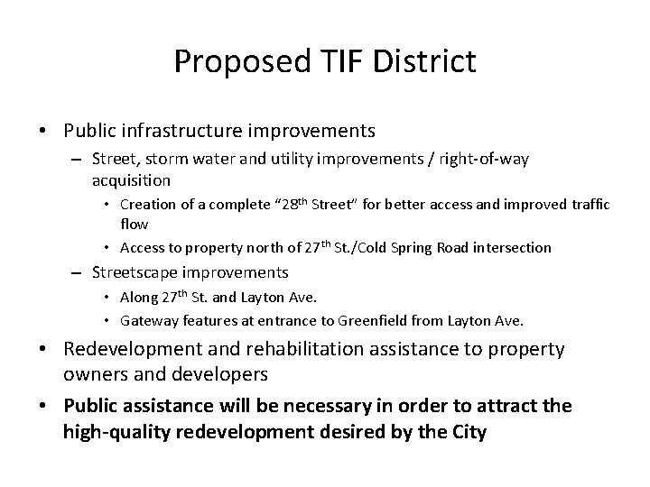 Proposed TIF District • Public infrastructure improvements – Street, storm water and utility improvements