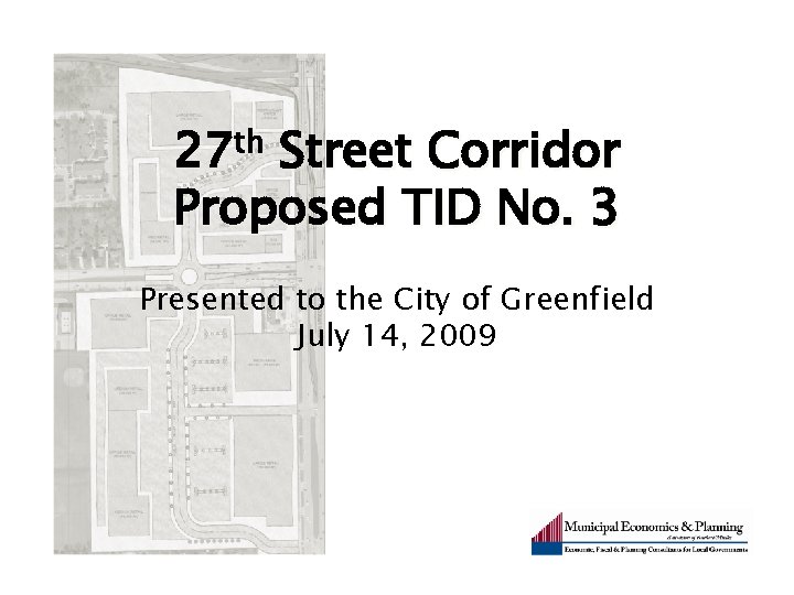 27 th Street Corridor Proposed TID No. 3 Presented to the City of Greenfield