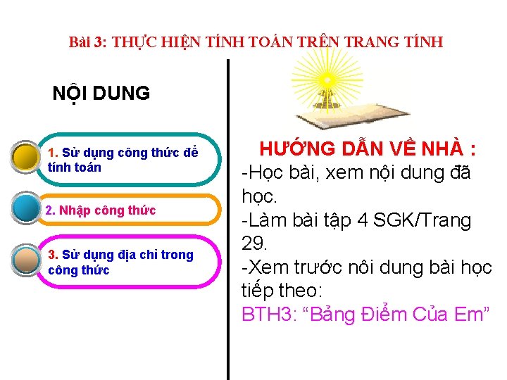 Bài 3: THỰC HIỆN TÍNH TOÁN TRÊN TRANG TÍNH NỘI DUNG 1. Sử dụng