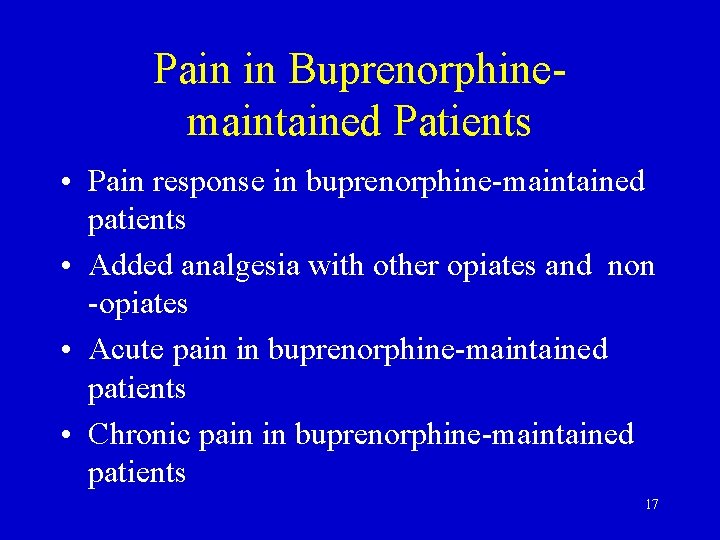 Pain in Buprenorphinemaintained Patients • Pain response in buprenorphine-maintained patients • Added analgesia with