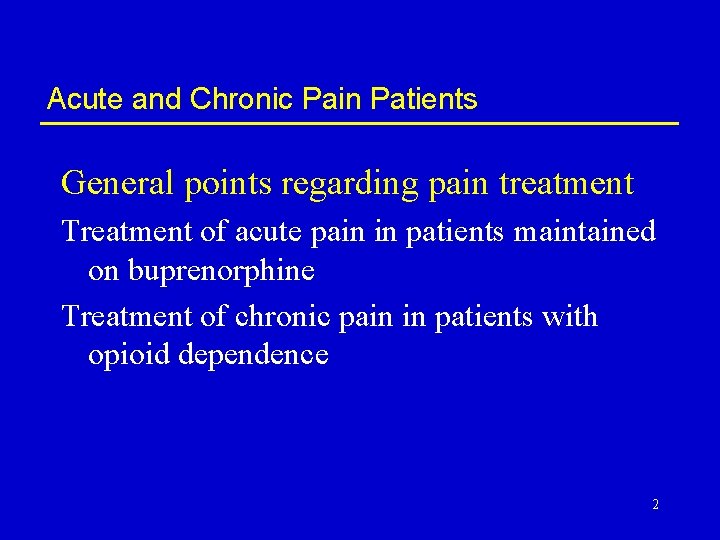 Acute and Chronic Pain Patients General points regarding pain treatment Treatment of acute pain