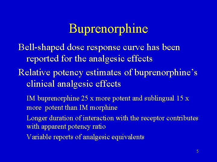 Buprenorphine Bell-shaped dose response curve has been reported for the analgesic effects Relative potency