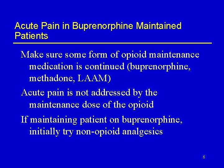 Acute Pain in Buprenorphine Maintained Patients Make sure some form of opioid maintenance medication