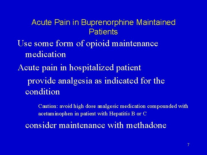 Acute Pain in Buprenorphine Maintained Patients Use some form of opioid maintenance medication Acute