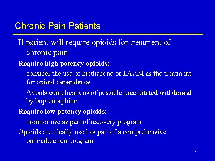 Chronic Pain Patients If patient will require opioids for treatment of chronic pain Require