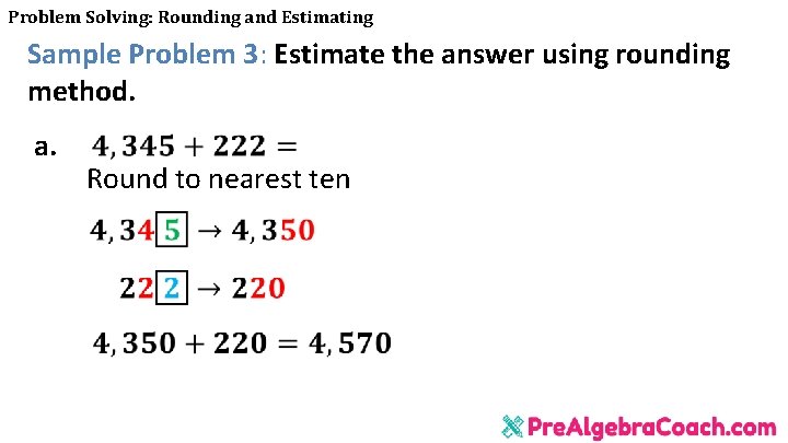 Problem Solving: Rounding and Estimating Sample Problem 3: Estimate the answer using rounding method.