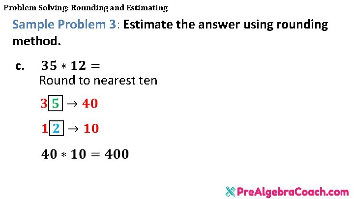 Problem Solving: Rounding and Estimating Sample Problem 3: Estimate the answer using rounding method.