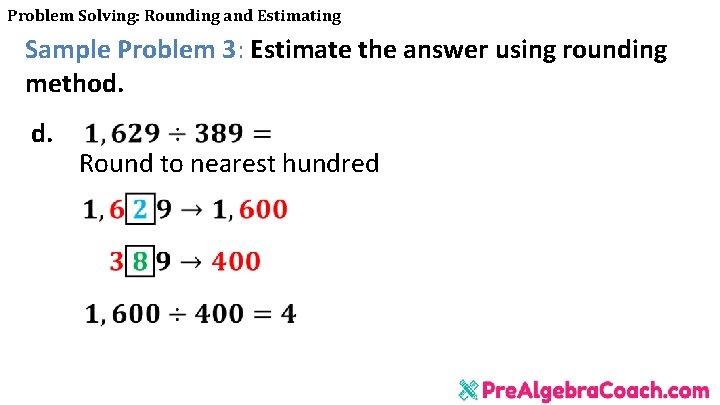 Problem Solving: Rounding and Estimating Sample Problem 3: Estimate the answer using rounding method.