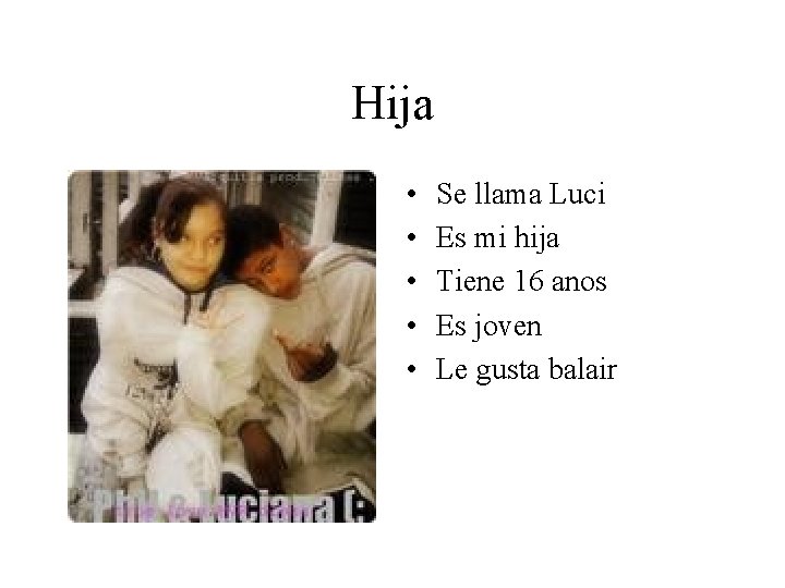 Hija • • • Se llama Luci Es mi hija Tiene 16 anos Es