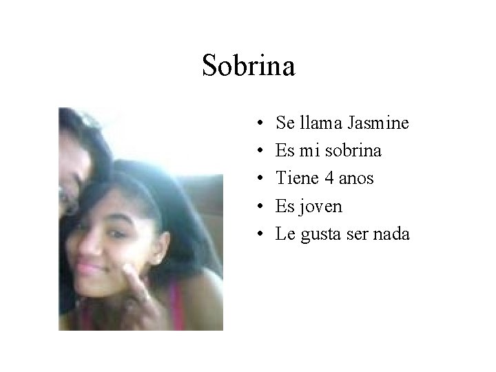 Sobrina • • • Se llama Jasmine Es mi sobrina Tiene 4 anos Es