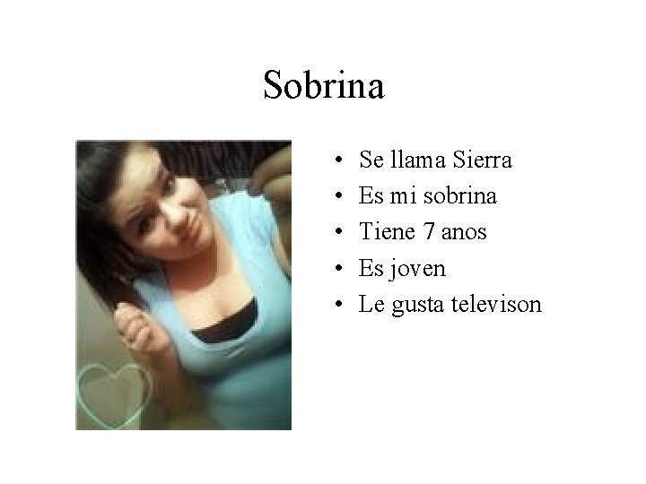 Sobrina • • • Se llama Sierra Es mi sobrina Tiene 7 anos Es