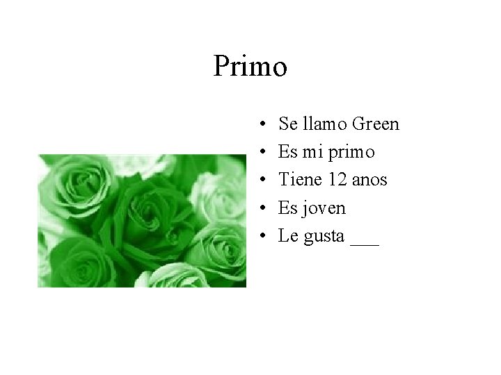 Primo • • • Se llamo Green Es mi primo Tiene 12 anos Es