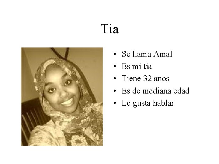 Tia • • • Se llama Amal Es mi tia Tiene 32 anos Es