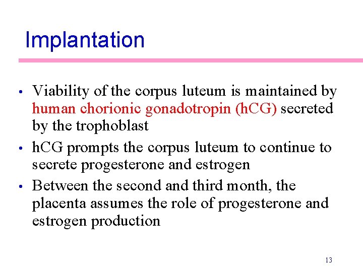 Implantation • • • Viability of the corpus luteum is maintained by human chorionic