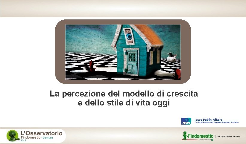 La percezione del modello di crescita e dello stile di vita oggi 