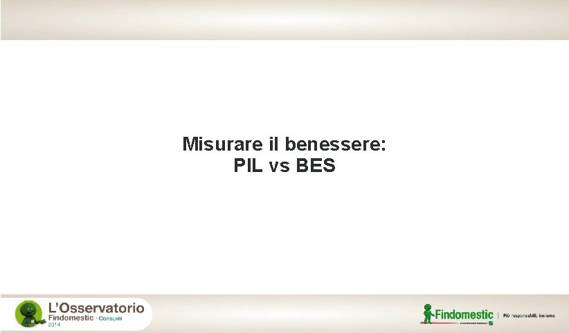 Misurare il benessere: PIL vs BES 