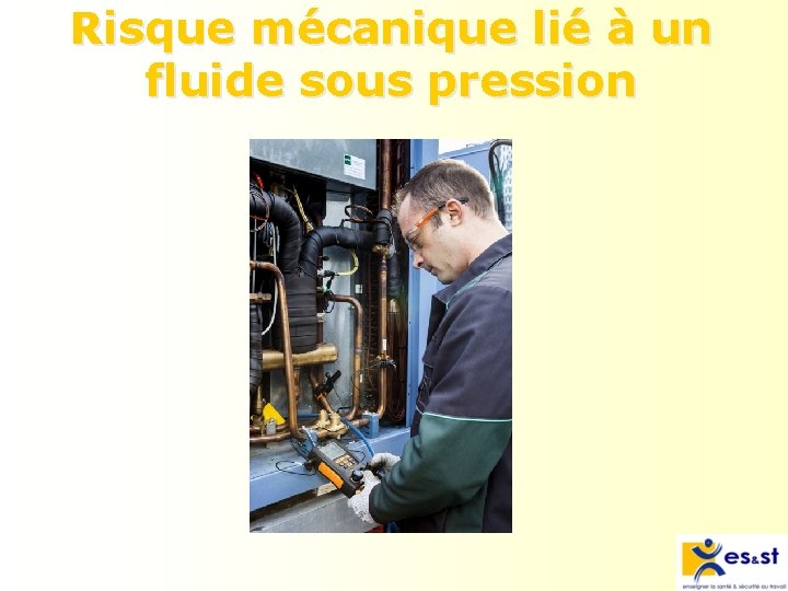 Risque mécanique lié à un fluide sous pression 
