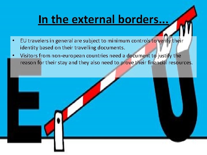 In the external borders. . . • EU travelers in general are subject to