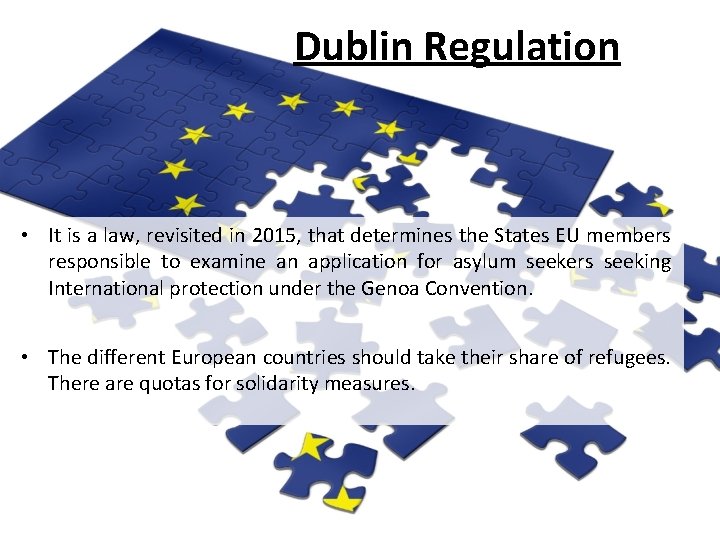 Dublin Regulation • It is a law, revisited in 2015, that determines the States