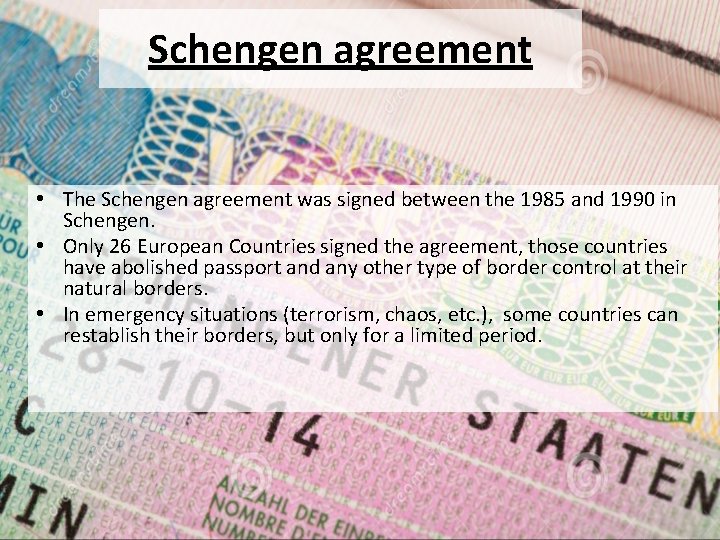 Schengen agreement • The Schengen agreement was signed between the 1985 and 1990 in