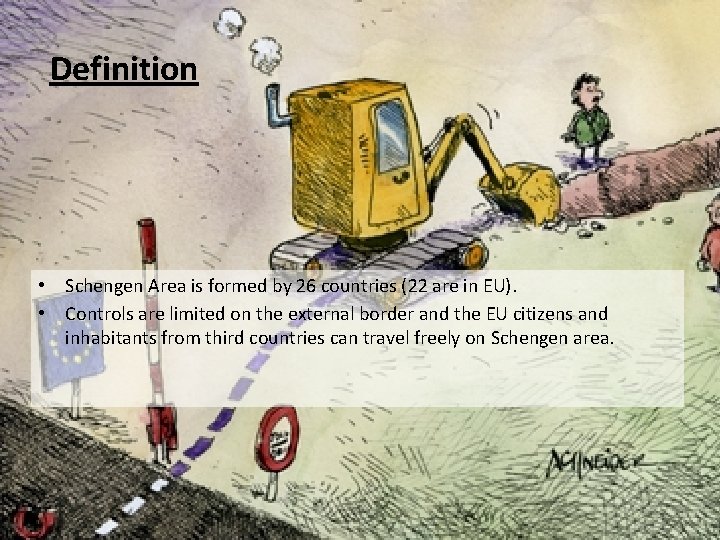 Definition • Schengen Area is formed by 26 countries (22 are in EU). •