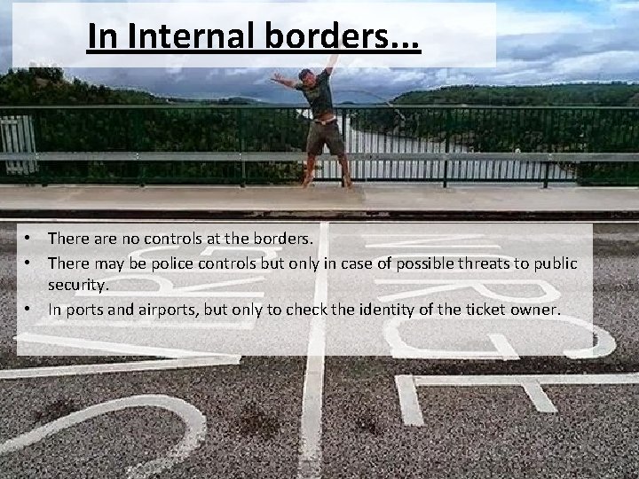 In Internal borders. . . • There are no controls at the borders. •