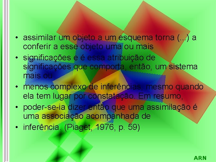  • assimilar um objeto a um esquema torna (. . . ) a