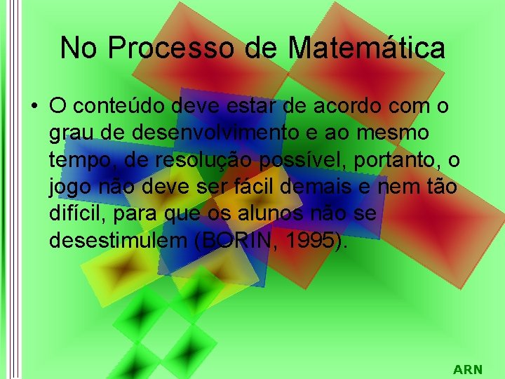 No Processo de Matemática • O conteúdo deve estar de acordo com o grau