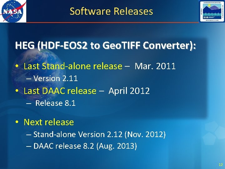 Software Releases HEG (HDF-EOS 2 to Geo. TIFF Converter): • Last Stand-alone release –