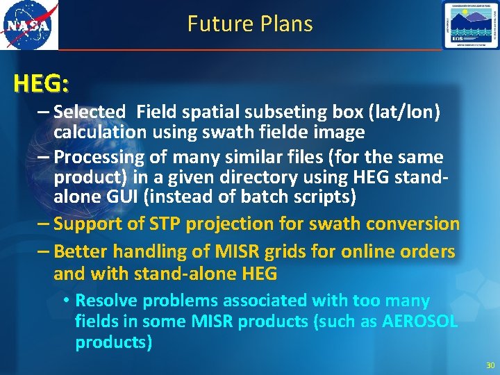 Future Plans HEG: – Selected Field spatial subseting box (lat/lon) calculation using swath fielde