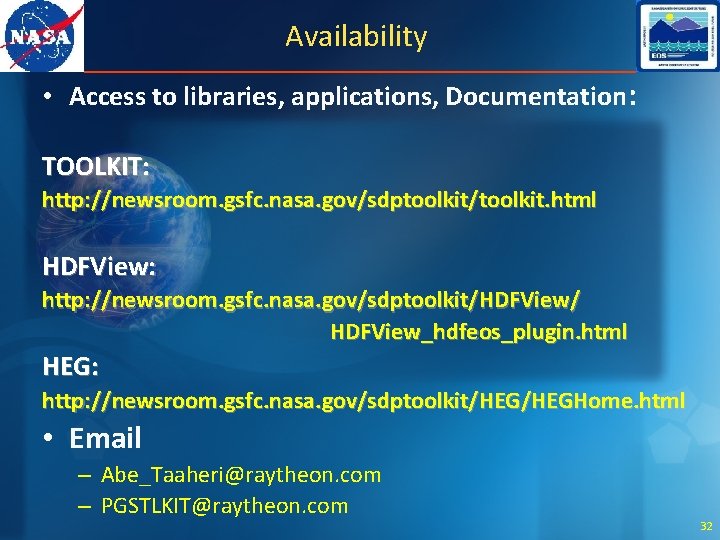 Availability • Access to libraries, applications, Documentation: TOOLKIT: http: //newsroom. gsfc. nasa. gov/sdptoolkit/toolkit. html