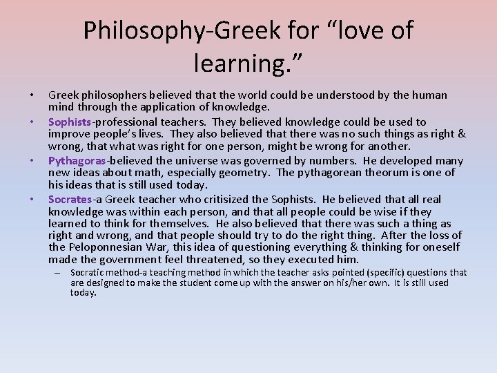 Philosophy-Greek for “love of learning. ” • • Greek philosophers believed that the world