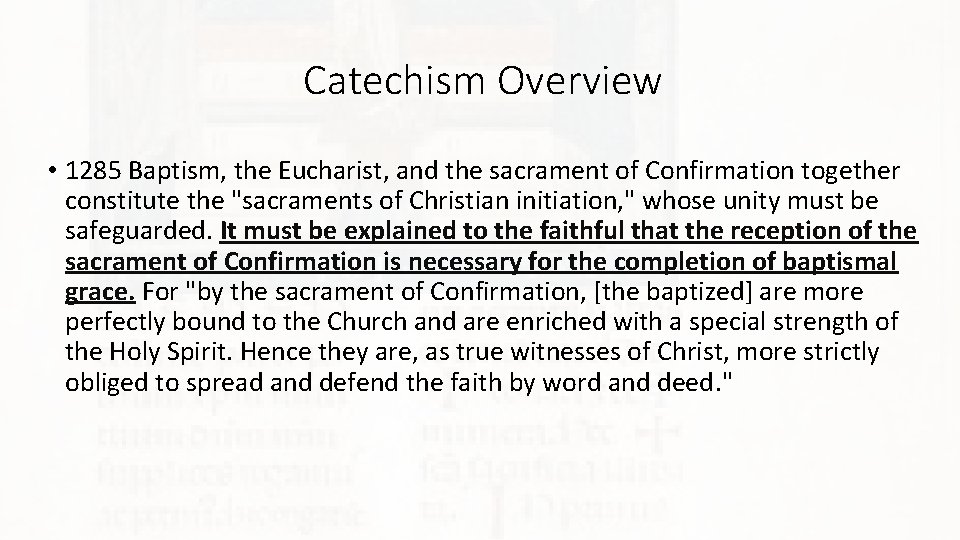 Catechism Overview • 1285 Baptism, the Eucharist, and the sacrament of Confirmation together constitute