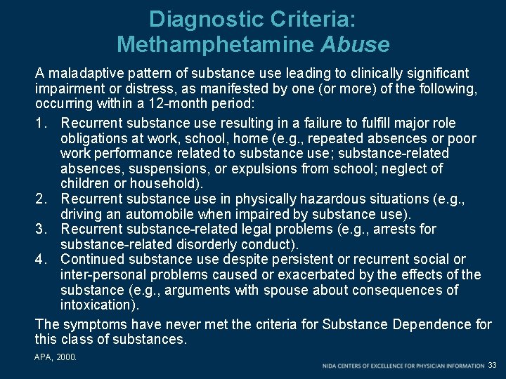 Diagnostic Criteria: Methamphetamine Abuse A maladaptive pattern of substance use leading to clinically significant