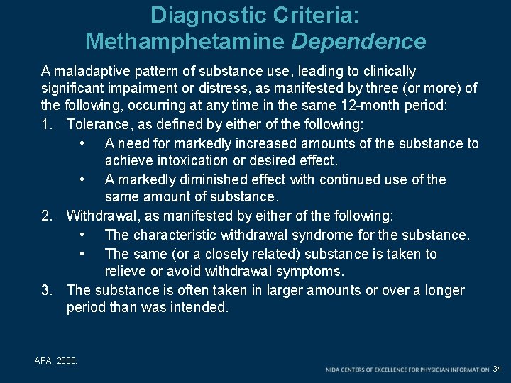 Diagnostic Criteria: Methamphetamine Dependence A maladaptive pattern of substance use, leading to clinically significant