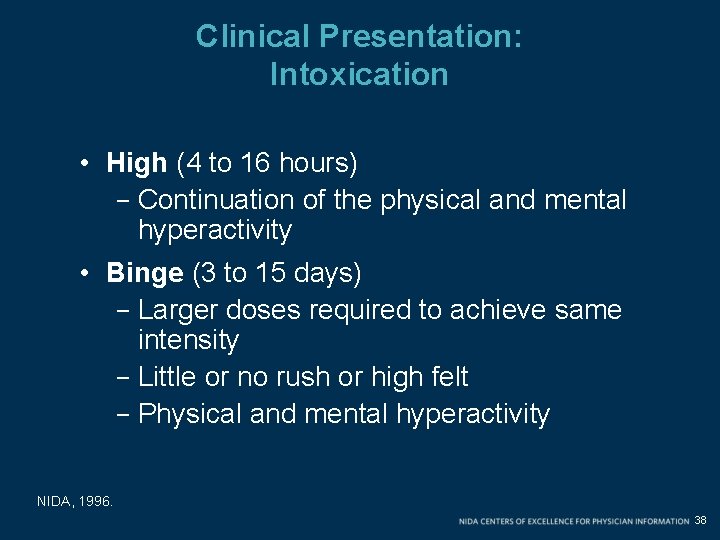 Clinical Presentation: Intoxication • High (4 to 16 hours) - Continuation of the physical
