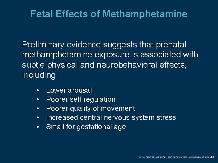 Fetal Effects of Methamphetamine Preliminary evidence suggests that prenatal methamphetamine exposure is associated with