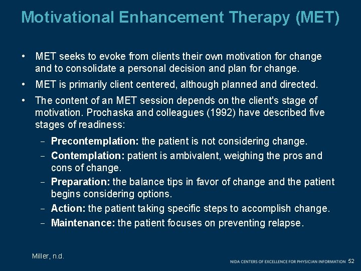 Motivational Enhancement Therapy (MET) • MET seeks to evoke from clients their own motivation