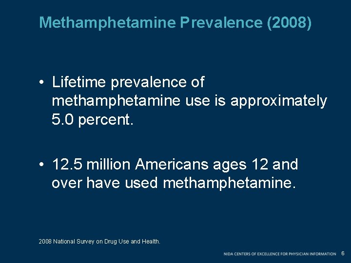Methamphetamine Prevalence (2008) • Lifetime prevalence of methamphetamine use is approximately 5. 0 percent.