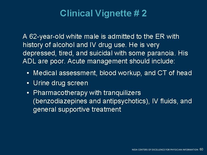 Clinical Vignette # 2 A 62 -year-old white male is admitted to the ER