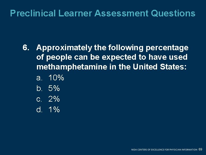 Preclinical Learner Assessment Questions 6. Approximately the following percentage of people can be expected