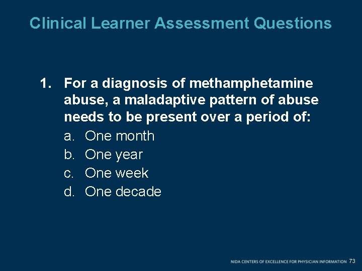 Clinical Learner Assessment Questions 1. For a diagnosis of methamphetamine abuse, a maladaptive pattern
